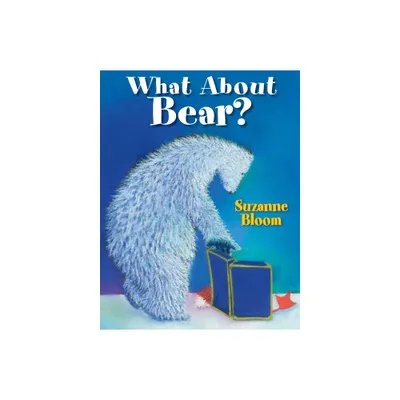 What about Bear? - (Goose and Bear Stories) by Suzanne Bloom (Paperback)