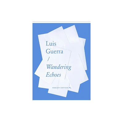 Wandering Echoes - by Luis Guerra (Paperback)