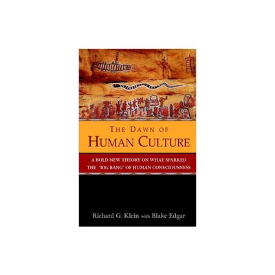 The Dawn of Human Culture - by Richard G Klein (Hardcover)