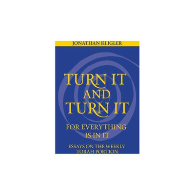 Turn It and Turn It for Everything Is in It - by Jonathan Kligler (Paperback)