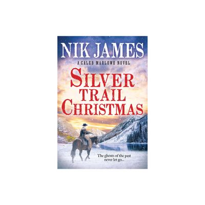 Silver Trail Christmas - (Caleb Marlowe) by Nik James (Paperback)