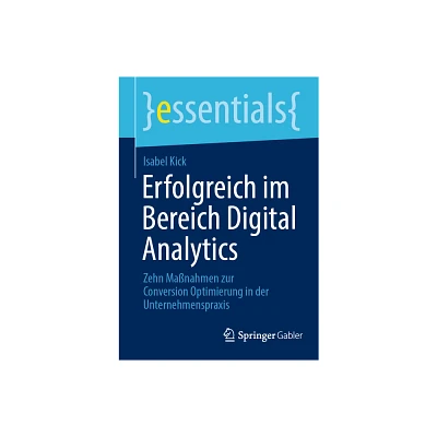 Erfolgreich Im Bereich Digital Analytics - (Essentials) by Isabel Kick (Paperback)