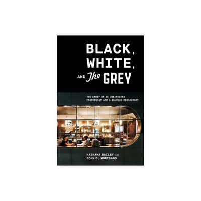 Black, White, and the Grey - by Mashama Bailey & John O Morisano (Hardcover)