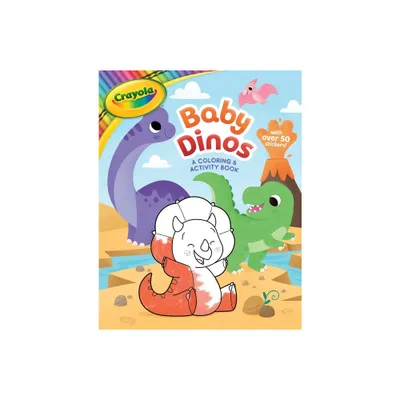 Crayola: Baby Dinos: A Coloring & Activity Book (a Crayola Baby Animals Coloring Sticker Activity Book for Kids) - (Crayola/Buzzpop) by Buzzpop