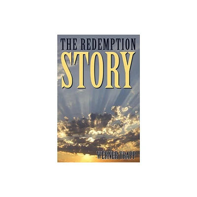 The Redemption Story - by Werner Trapp (Paperback)