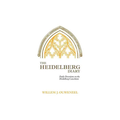 The Heidelberg Diary - by Willem J Ouweneel (Paperback)