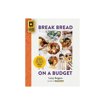 Break Bread on a Budget - by Lexy Rogers (Paperback)