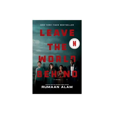 Leave the World Behind [Movie Tie-In] - by Rumaan Alam (Paperback)