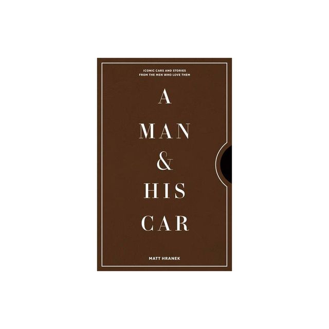 A Man & His Car - by Matt Hranek (Hardcover)