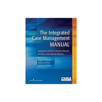 The Integrated Case Management Manual - by Roger G Kathol & Janice Cohen (Paperback)