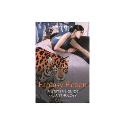 Fantasy Fiction - (Bloomsbury Writers Guides and Anthologies) by Jennifer Pullen (Hardcover)