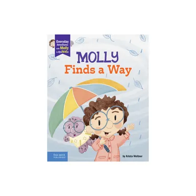 Molly Finds a Way - (Everyday Adventures with Molly and Dyslexia) by Krista Weltner (Hardcover)