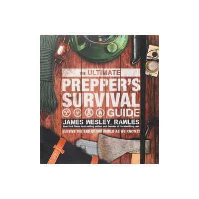 The Ultimate Preppers Survival Guide - by James Wesley Rawles (Hardcover)