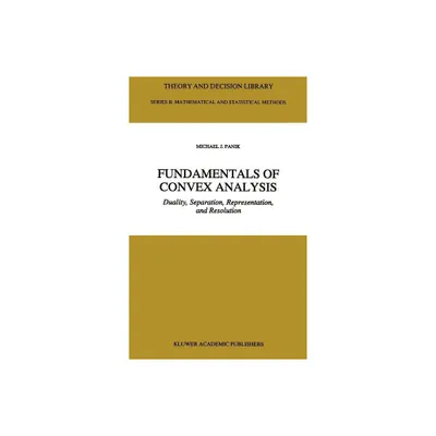 Fundamentals of Convex Analysis - (Theory and Decision Library B) by M J Panik (Hardcover)