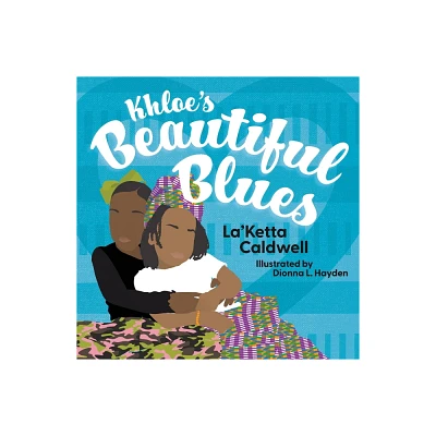 Khloes Beautiful Blues - by Laketta Caldwell (Paperback)