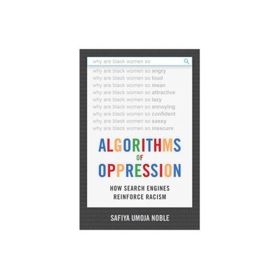 Algorithms of Oppression - by Safiya Umoja Noble (Hardcover)