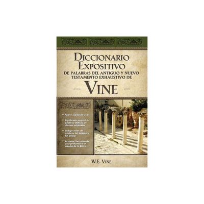 Diccionario Expositivo de Palabras del Antiguo Y Nuevo Testamento Exhaustivo de Vine - by W E Vine (Hardcover)