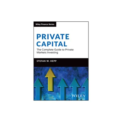 Private Capital - (Wiley Finance) by Stefan W Hepp (Hardcover)