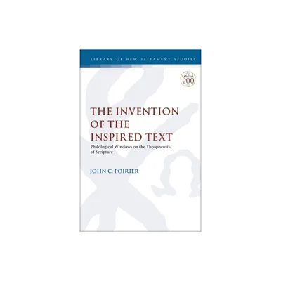 The Invention of the Inspired Text - (Library of New Testament Studies) by John C Poirier (Paperback)