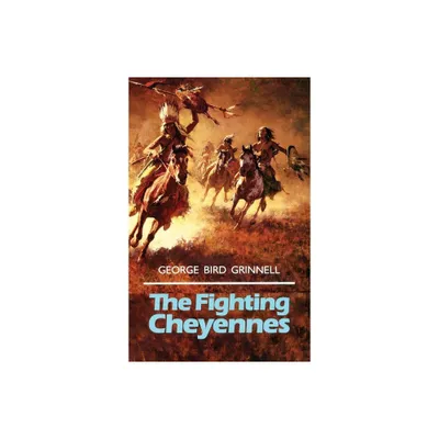 The Fighting Cheyennes, 44 - (Civilization of the American Indian) by George Bird Grinnell (Paperback)