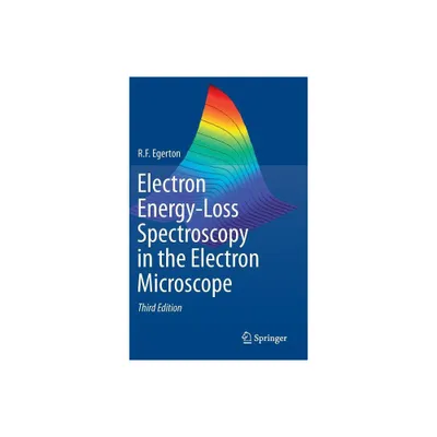 Electron Energy-Loss Spectroscopy in the Electron Microscope - 3rd Edition by R F Egerton (Hardcover)