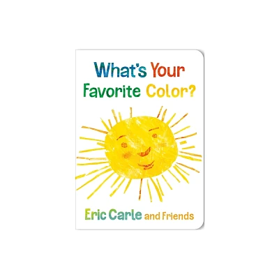 Whats Your Favorite Color? - (Eric Carle and Friends Whats Your Favorite) by Eric Carle (Board Book)