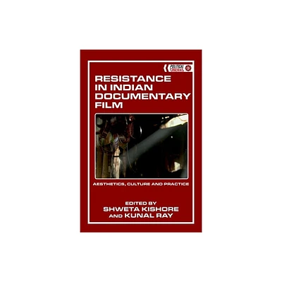 Resistance in Indian Documentary Film - (Political Cinemas) by Shweta Kishore & Kunal Ray (Hardcover)