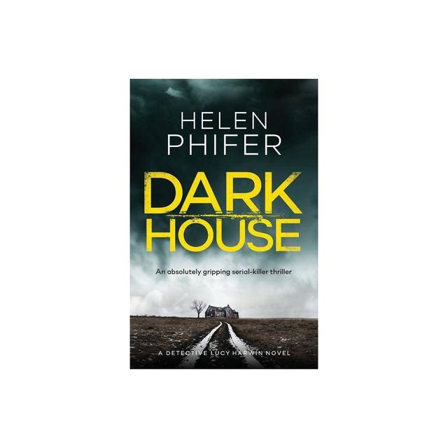 Dark House - (Detective Lucy Harwin Crime Thriller) by Helen Phifer (Paperback)