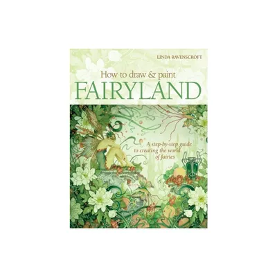 How to Draw & Paint Fairyland - by Linda Ravenscroft (Paperback)