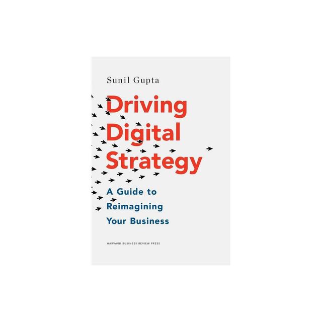 Driving Digital Strategy - by Sunil Gupta (Hardcover)