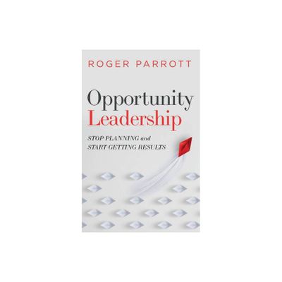 Opportunity Leadership - by Roger Parrott (Paperback)