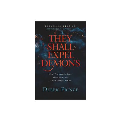 They Shall Expel Demons - by Derek Prince (Paperback)