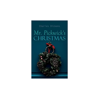 Mr. Pickwicks Christmas - by Charles Dickens (Paperback)