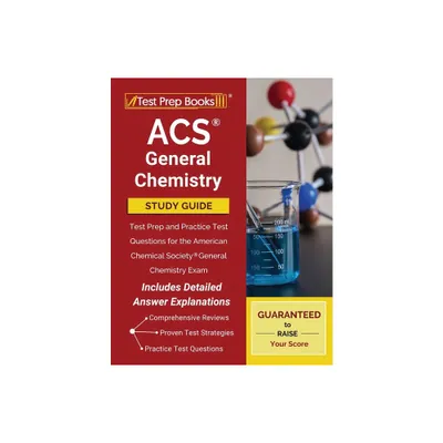 Acs General Chemistry Study Guide: Test Prep and Practice Test Questions for the American Chemical Society General Chemistry Exam [Includes Detailed