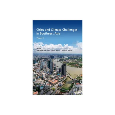 Cities and Climate Challenges in Southeast Asia - by Melinda Martinus & Qiu Jiahui & Sharon Seah (Paperback)