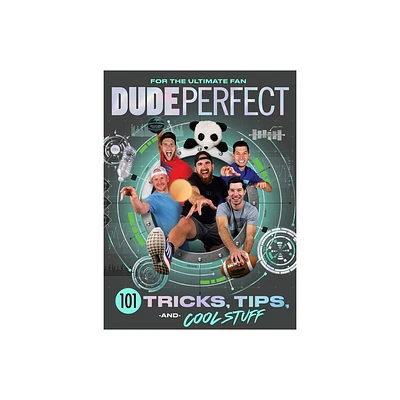 Dude Perfect 101 Tricks, Tips, And Cool Stuff - by Dudeperfect (Hardcover)