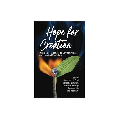 Hope for Creation - (Korean Global Mission Leadership Forum) by Jonathan J Bonk & Michel G DiStefano & J Nelson Jennings (Paperback)