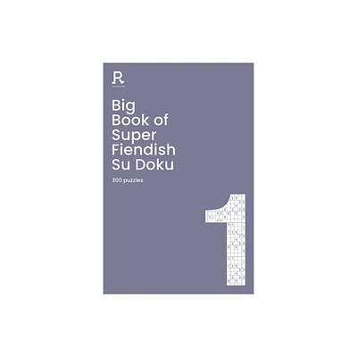 Big Book of Super Fiendish Su Doku Book 1 - (Richardson Puzzle Books) by Richardson Puzzles and Games (Paperback)