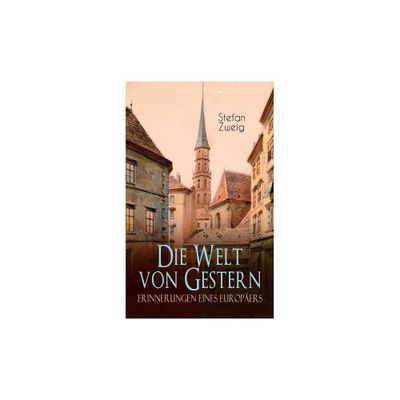 Die Welt von Gestern. Erinnerungen eines Europers - by Stefan Zweig (Paperback)