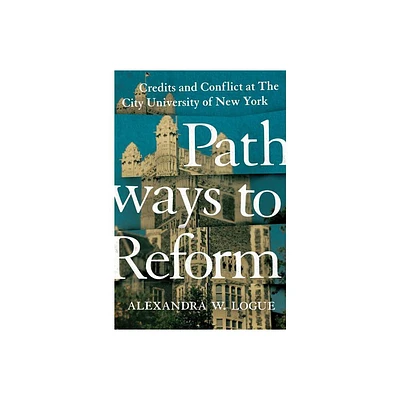 Pathways to Reform - (William G. Bowen) by Alexandra W Logue (Hardcover)