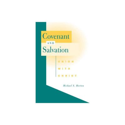 Covenant and Salvation - by Michael S Horton (Paperback)