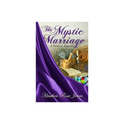 The Mystic Marriage - (Novel of Alpennia) by Heather Rose Jones (Paperback)