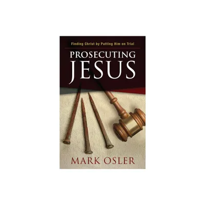 Prosecuting Jesus - by Mark Osler (Paperback)