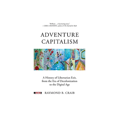 Adventure Capitalism - (Spectre) by Raymond Craib (Paperback)