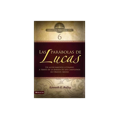 Btv # 06: Las Parbolas de Lucas - (Biblioteca Teologica Vida) by Kenneth E Bailey (Paperback)