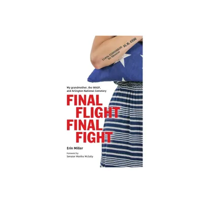 Final Flight Final Fight - by Erin Miller (Paperback)