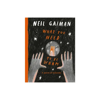 What You Need to Be Warm - by Neil Gaiman (Hardcover)