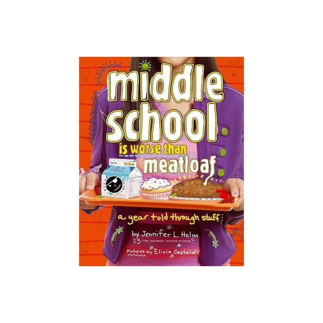 Middle School Is Worse Than Meatloaf - by Jennifer L Holm (Paperback)