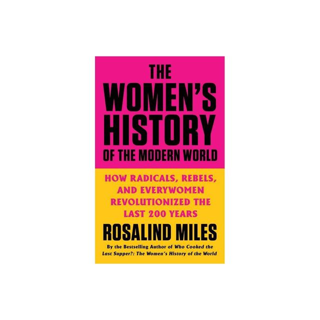 The Womens History of the Modern World - by Rosalind Miles (Paperback)