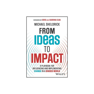 From Ideas to Impact - by Michael Sheldrick (Hardcover)